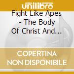 Fight Like Apes - The Body Of Christ And The Legs Of Tina Turner