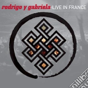 Rodrigo Y Gabriela - Live In France cd musicale di Rodrigo Y Gabriela