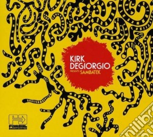 Kirk Degiorgio - Kirk Degiorgio Presents Sambatek cd musicale di Kirk Degiorgio