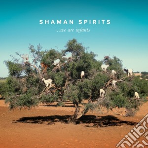 Shaman Spirits - We Are Infants cd musicale di Shaman Spirits