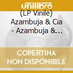 (LP Vinile) Azambuja & Cia - Azambuja & Cia lp vinile di Azambuja & Cia