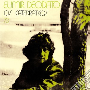 Eumir Deodato - Os Catedraticos 73 cd musicale di Eumir Deodato