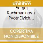 Sergej Rachmaninov / Pyotr Ilyich Tchaikovsky - Piano Trios cd musicale di Sergej Rachmaninov / Tchaikovski