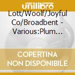 Lott/Woolf/Joyful Co/Broadbent - Various:Plum Pudding cd musicale di Lott/Woolf/Joyful Co/Broadbent