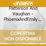 Patterson And Vaughan - PhoenixAndEmily Pailthorpe cd