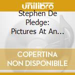 Stephen De Pledge: Pictures At An Exhibition - Mussorgsky, Beethoven, Brahms