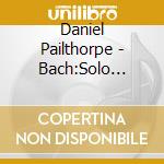 Daniel Pailthorpe - Bach:Solo Flute/Pailthorpe cd