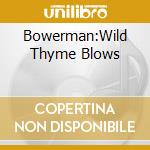 Bowerman:Wild Thyme Blows cd