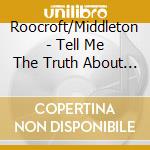 Roocroft/Middleton - Tell Me The Truth About Love cd