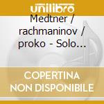 Medtner / rachmaninov / proko - Solo Piano Works cd musicale di Medtner / rachmaninov / proko