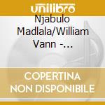 Njabulo Madlala/William Vann - William:Songs Of Home cd