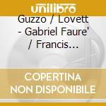 Guzzo / Lovett - Gabriel Faure' / Francis Poulenc / Cesar Franck:Sonatas cd