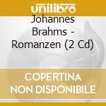 Johannes Brahms - Romanzen (2 Cd) cd
