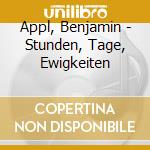 Appl, Benjamin - Stunden, Tage, Ewigkeiten cd
