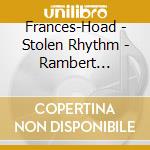 Frances-Hoad - Stolen Rhythm - Rambert Orchestra / Phoenix Piano Trio cd