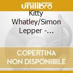 Kitty Whatley/Simon Lepper - Dove/Nights Not Spent Alone cd musicale di Kitty Whatley/Simon Lepper
