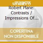 Robert Plane: Contrasts / Impressions Of Hungary cd