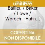 Baillieu / Baker / Lowe / Woroch - Hahn / Chamber Music & Song cd