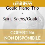 Gould Piano Trio - Saint-Saens/Gould Piano Trio cd musicale di Gould Piano Trio