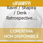 Ravel / Shapira / Denk - Retrospective / French Sonatas cd
