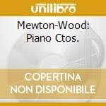 Mewton-Wood: Piano Ctos. cd musicale di British Music Society