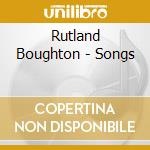 Rutland Boughton - Songs cd musicale di Boughton, Rutland