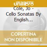 Cole, Jo - Cello Sonatas By English Composers cd
