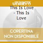 This Is Love - This Is Love cd