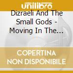 Dizraeli And The Small Gods - Moving In The Dark cd