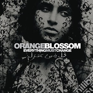 (LP Vinile) Orange Blossom - Everything Must Change lp vinile di Orange Blossom
