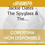 Jackie Oates - The Spyglass & The Herringbone cd musicale di Jackie Oates