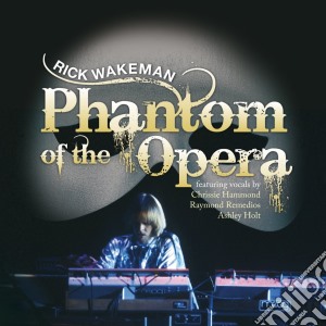 Rick Wakeman - The Phantom Of The Opera cd musicale di Rick Wakeman
