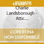 Charlie Landsborough - Attic Collection cd musicale di Charlie Landsborough