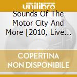 Sounds Of The Motor City And More [2010, Live Performance Recordings] cd