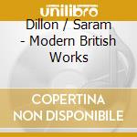 Dillon / Saram - Modern British Works cd