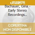 Bachauer, Gina - Early Stereo Recordings.. cd