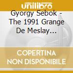 Gyorgy Sebok - The 1991 Grange De Meslay Recital cd musicale di The 1991 Grange De Meslay Recital