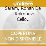 Saram, Rohan De - Rokofiev: Cello.. cd