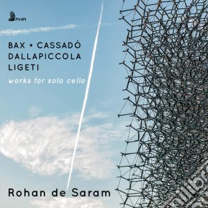 Rohan De Saram: Works For Solo Cello - Bax, Cassado', Dallapiccola, Ligeti cd musicale