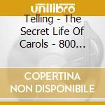 Telling - The Secret Life Of Carols - 800 Years Of Christmas Music cd musicale