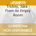 Trickey, Sara - From An Empty Room cd
