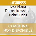 Eva Maria Doroszkowska - Baltic Tides cd