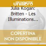 Julia Kogan: Britten - Les Illuminations / Barber - Knoxville cd