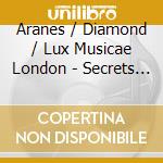 Aranes / Diamond / Lux Musicae London - Secrets Of Andalusia cd