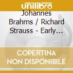 Johannes Brahms / Richard Strauss - Early Stereo Releases 1 cd musicale di Johannes Brahms / Richard Strauss