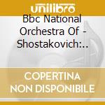 Bbc National Orchestra Of - Shostakovich:.. cd