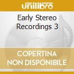 Early Stereo Recordings 3 cd