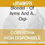 Blondel - Of Arms And A.. -Digi- cd