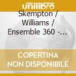 Skempton / Williams / Ensemble 360 - Man & Bat / Piano Concerto cd