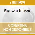 Phantom Images cd
